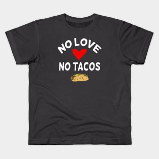 no love no tacos Kids T-Shirt